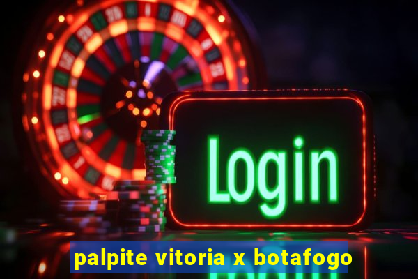 palpite vitoria x botafogo